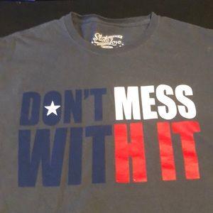 Mens tee shirt “don’t mess with it”